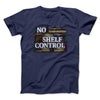 No Shelf Control Men/Unisex T-Shirt Navy | Funny Shirt from Famous In Real Life