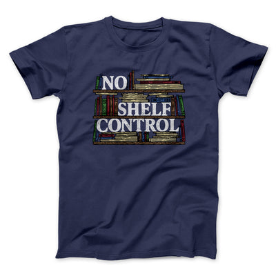 No Shelf Control Funny Men/Unisex T-Shirt Navy | Funny Shirt from Famous In Real Life