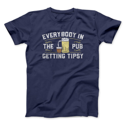 Everybody In The Pub Is Getting Tipsy Men/Unisex T-Shirt Navy | Funny Shirt from Famous In Real Life