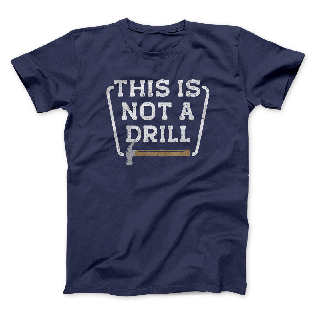 This Is Not A Drill Funny Men/Unisex T-Shirt | Funny Shirt from Famous In Real Life