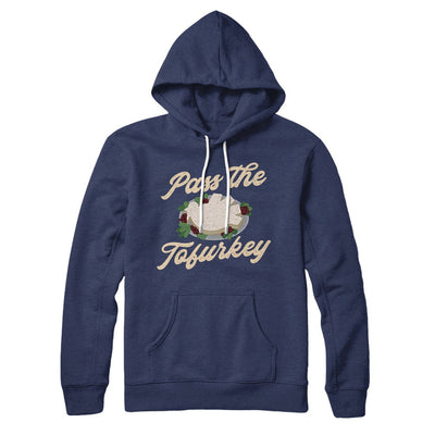 Pass The Tofurkey Hoodie Navy | Funny Shirt from Famous In Real Life