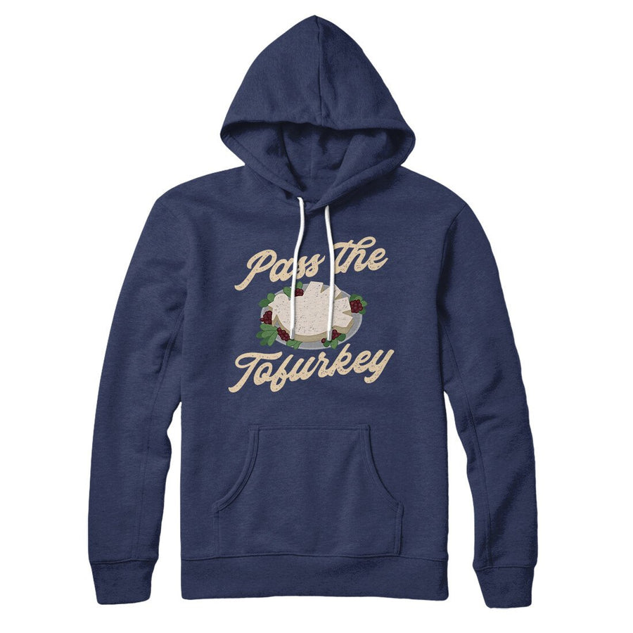 Pass The Tofurkey Hoodie | Funny Shirt from Famous In Real Life