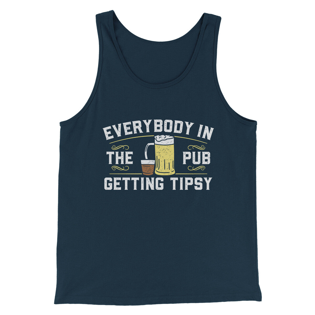 Everybody In The Pub Is Getting Tipsy Men/Unisex Tank Top | Funny Shirt from Famous In Real Life