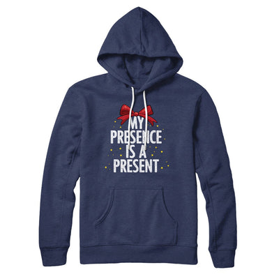 My Presence Is A Present Hoodie Navy | Funny Shirt from Famous In Real Life
