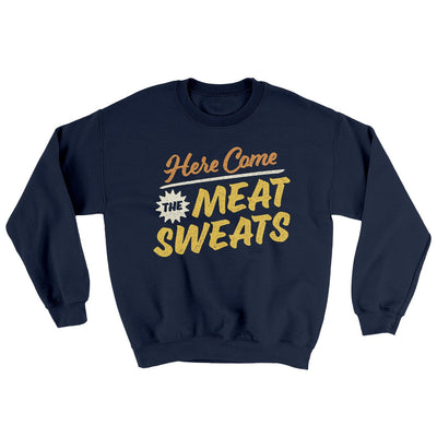 Here Come The Meat Sweats Ugly Sweater Navy | Funny Shirt from Famous In Real Life
