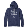 Party Like A Pirate Hoodie Navy | Funny Shirt from Famous In Real Life