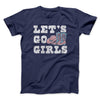 Lets Go Girls Men/Unisex T-Shirt Navy | Funny Shirt from Famous In Real Life