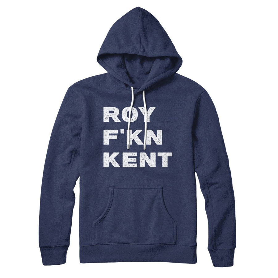 Roy F-Kn Kent Hoodie | Funny Shirt from Famous In Real Life