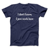 I Don’t Know I Just Work Here Funny Men/Unisex T-Shirt Navy | Funny Shirt from Famous In Real Life