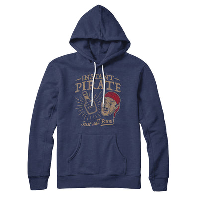 Instant Pirate, Just Add Rum Hoodie Navy | Funny Shirt from Famous In Real Life