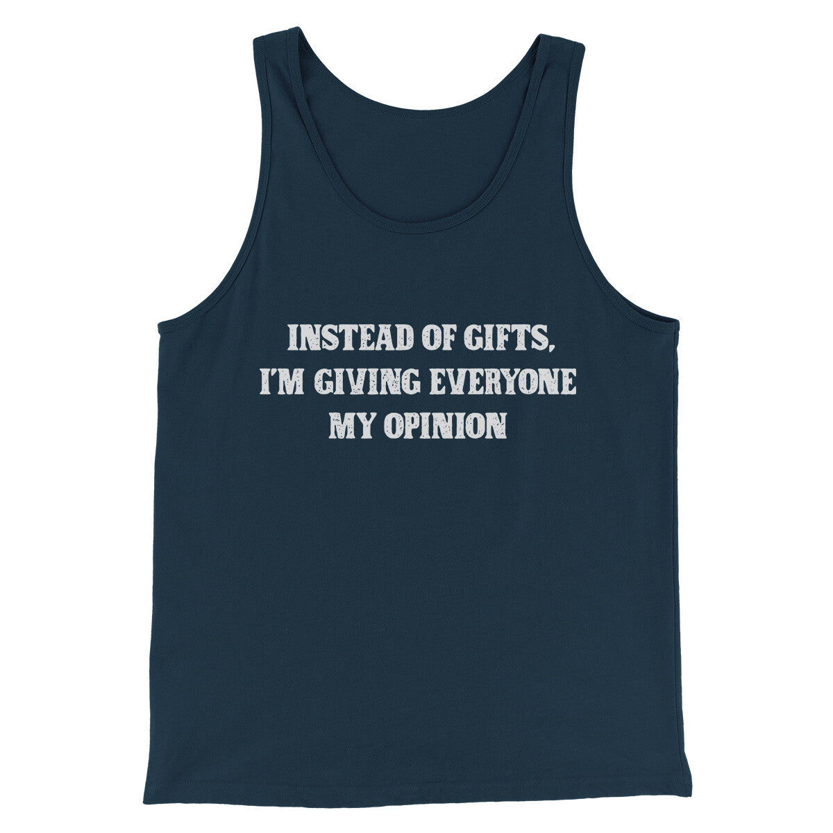 Instead Of Gifts I’m Giving Everyone My Opinion Men/Unisex Tank Top Navy | Funny Shirt from Famous In Real Life