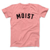 Moist Funny Men/Unisex T-Shirt Pink | Funny Shirt from Famous In Real Life