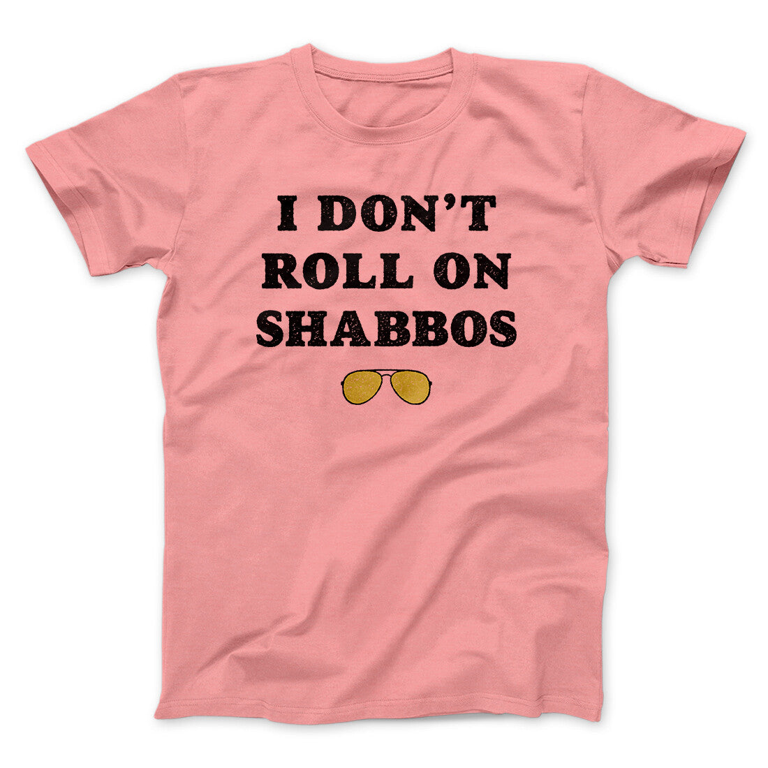 I Don't Roll On Shabbos Funny Movie Men/Unisex T-Shirt | Funny Shirt from Famous In Real Life