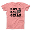 Lets Go Girls Men/Unisex T-Shirt Pink | Funny Shirt from Famous In Real Life