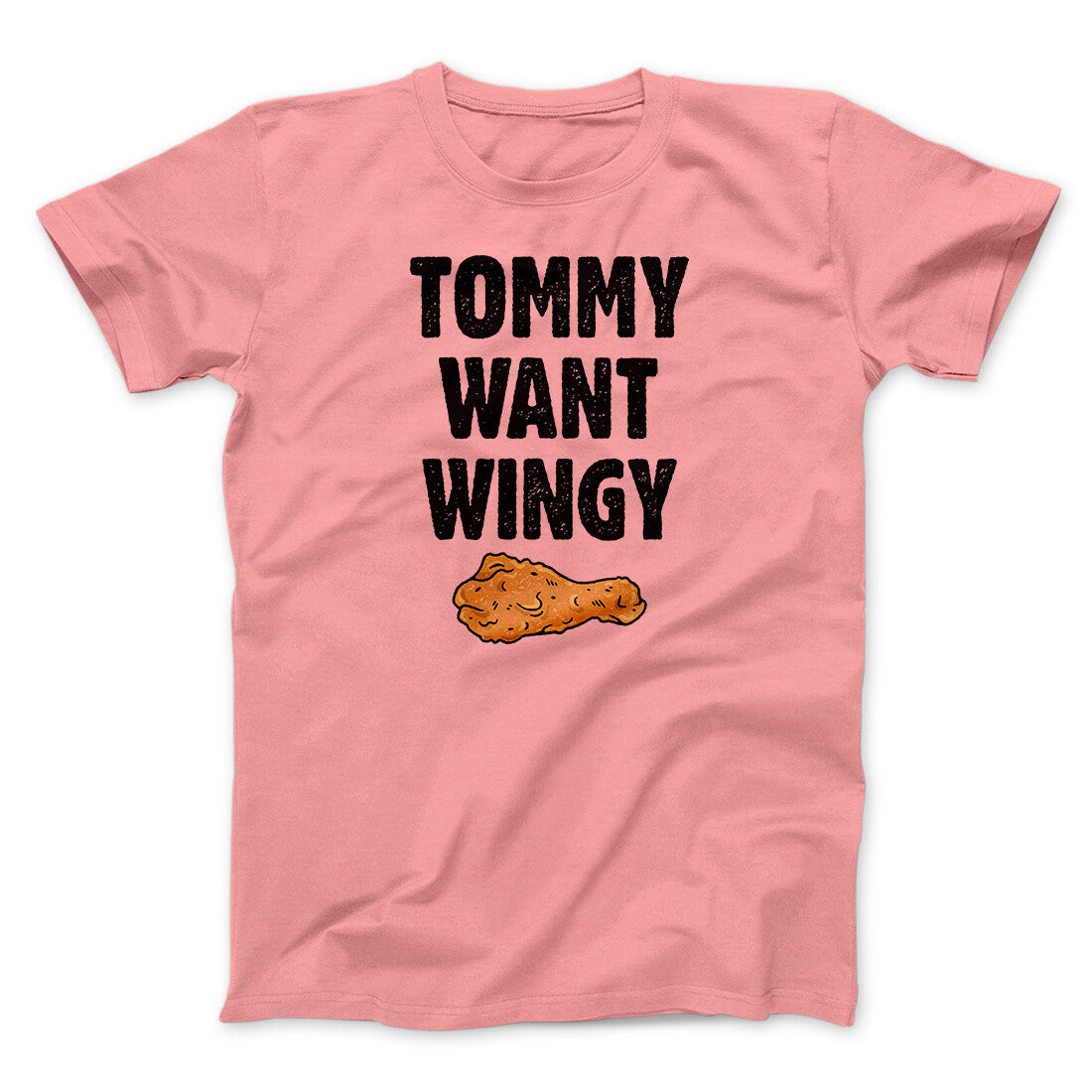 Tommy Want Wingy Funny Movie Men/Unisex T-Shirt | Funny Shirt from Famous In Real Life