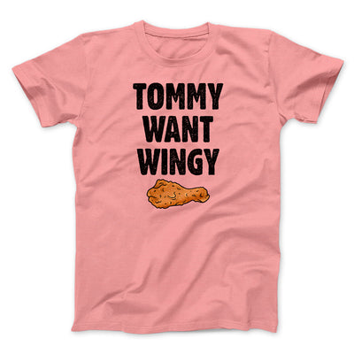 Tommy Want Wingy Men/Unisex T-Shirt Pink | Funny Shirt from Famous In Real Life