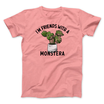 I’m Friends With A Monstera Funny Men/Unisex T-Shirt Pink | Funny Shirt from Famous In Real Life
