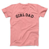 Girl Dad Men/Unisex T-Shirt Pink | Funny Shirt from Famous In Real Life