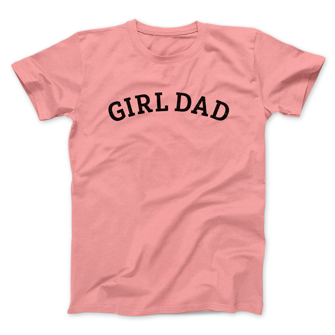Girl Dad Men/Unisex T-Shirt | Funny Shirt from Famous In Real Life