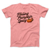 Feeling Pumpkin Spicy Funny Thanksgiving Men/Unisex T-Shirt Pink | Funny Shirt from Famous In Real Life
