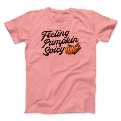 Feeling Pumpkin Spicy Men/Unisex T-Shirt Pink | Funny Shirt from Famous In Real Life