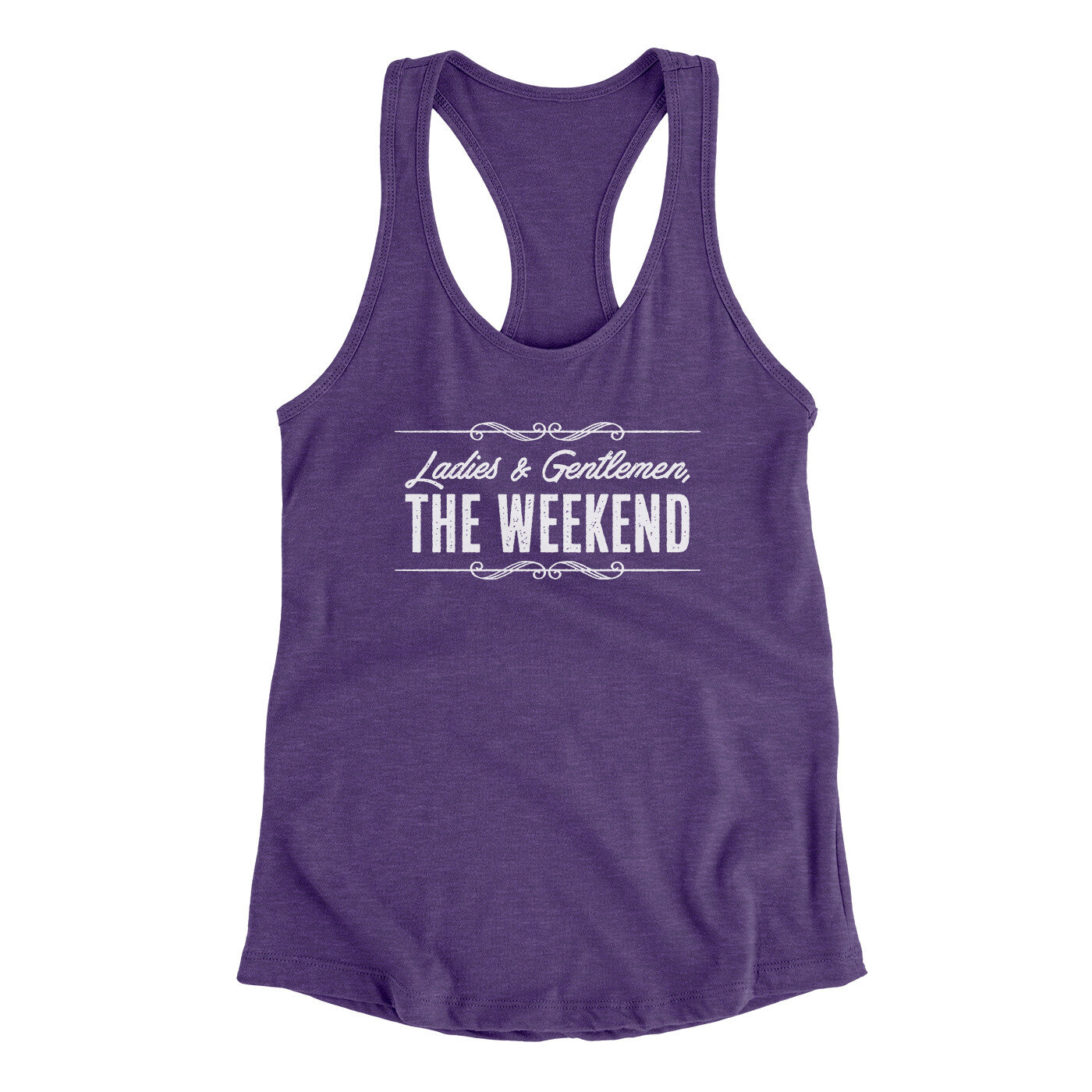Ladies And Gentlemen The Weekend Funny Women's Racerback Tank | Funny Shirt from Famous In Real Life