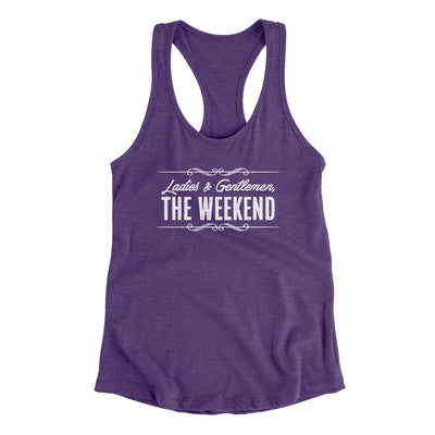 Ladies And Gentlemen The Weekend Funny Women's Racerback Tank Purple Rush | Funny Shirt from Famous In Real Life