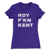 Roy F-Kn Kent Women's T-Shirt Purple Rush | Funny Shirt from Famous In Real Life