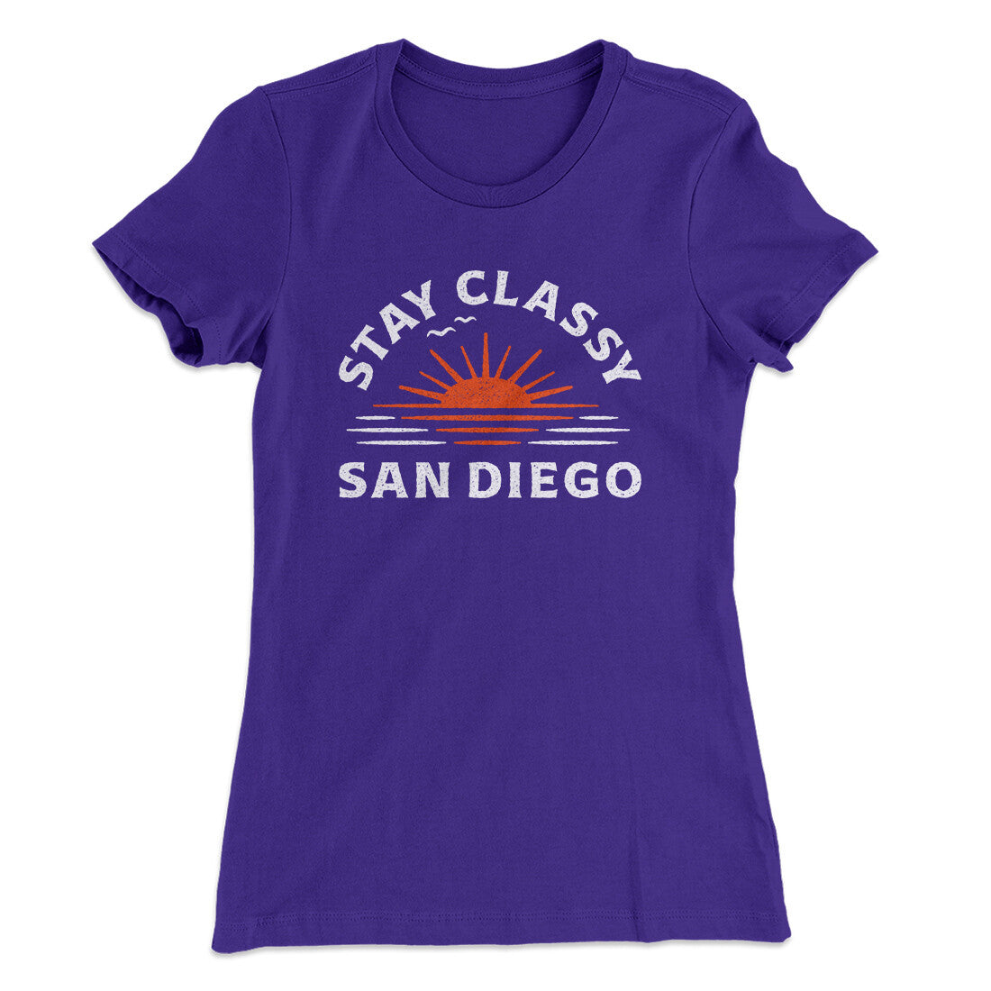 Stay Classy San Diego Women's T-Shirt | Funny Shirt from Famous In Real Life