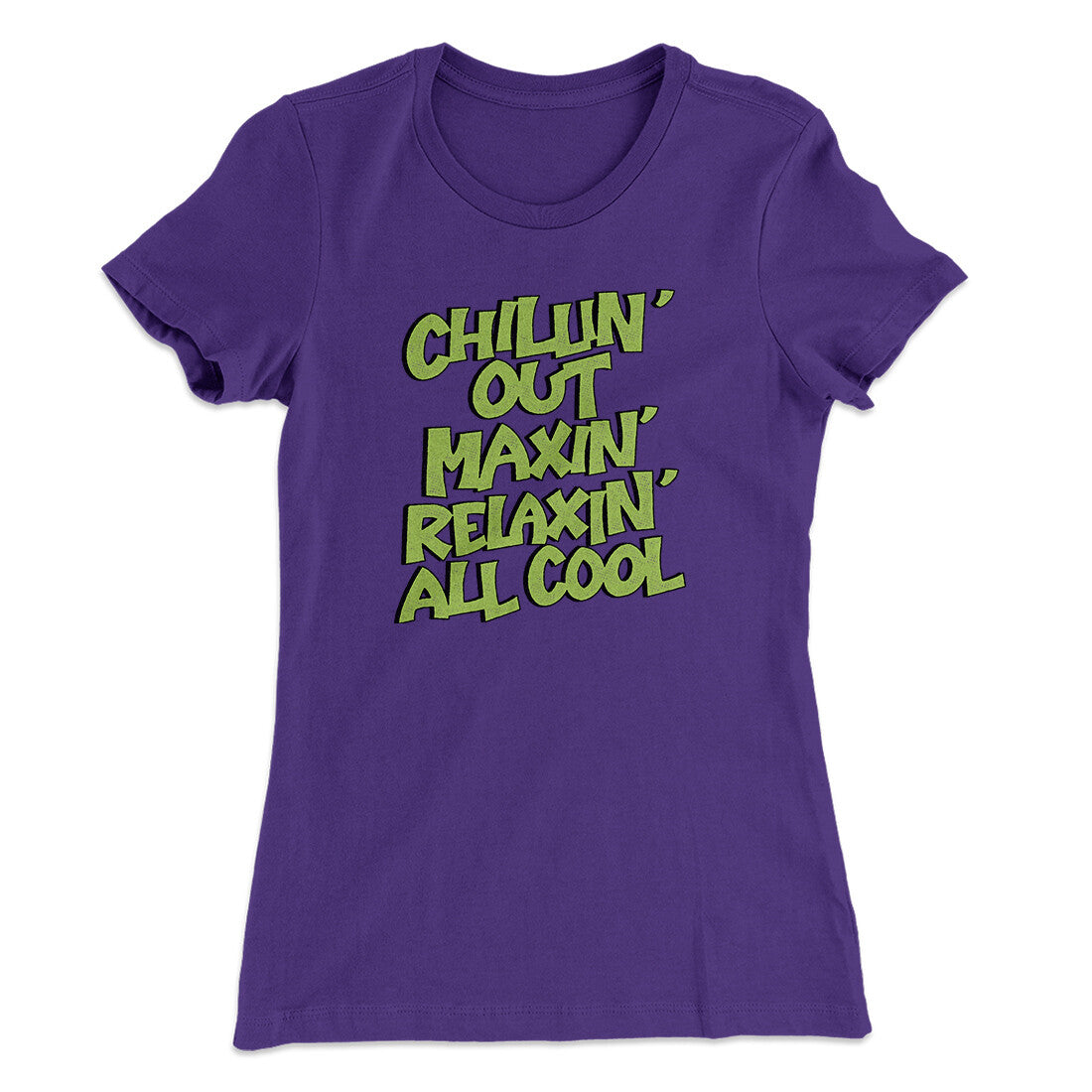 Chillin' Out Maxin' Relaxin All Cool Women's T-Shirt | Funny Shirt from Famous In Real Life