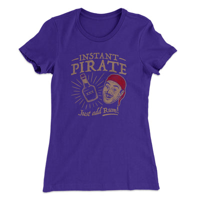 Instant Pirate, Just Add Rum Women's T-Shirt Purple Rush | Funny Shirt from Famous In Real Life