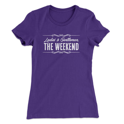Ladies And Gentlemen The Weekend Funny Women's T-Shirt Purple Rush | Funny Shirt from Famous In Real Life