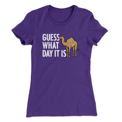 Guess What Day It Is Funny Women's T-Shirt Purple Rush | Funny Shirt from Famous In Real Life