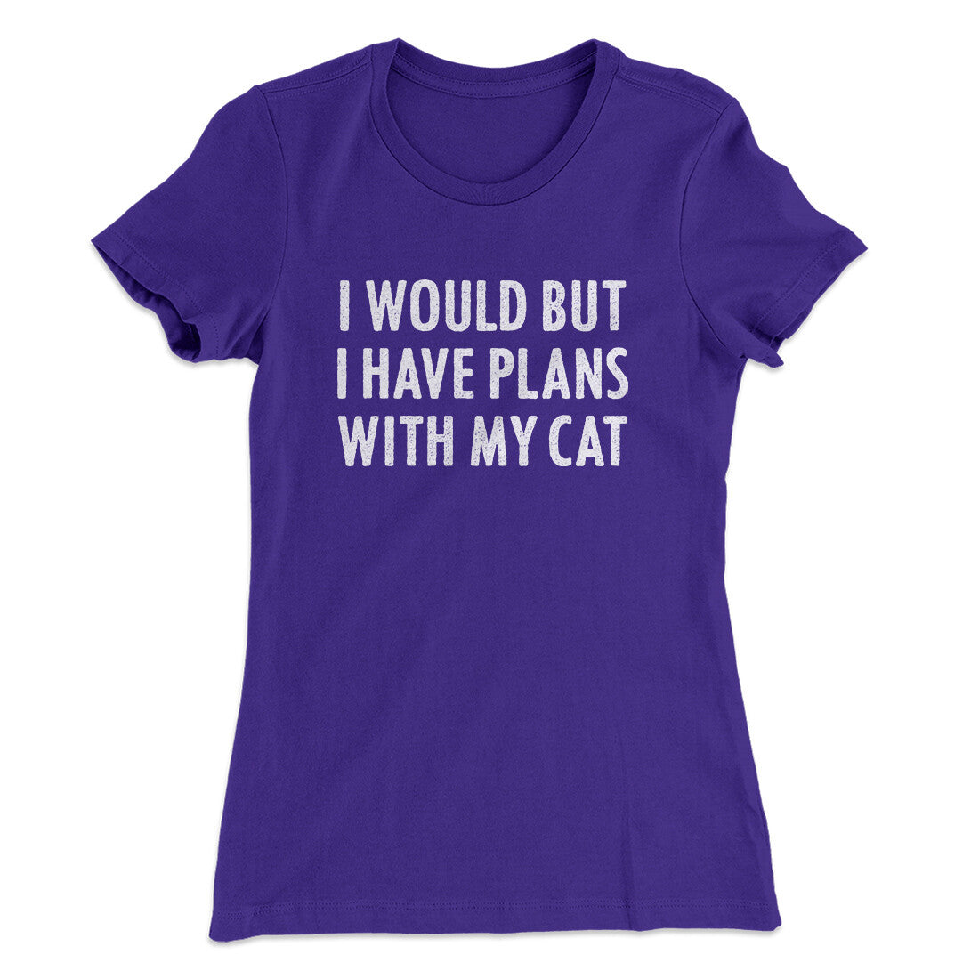 I Would But I Have Plans With My Cat Women's T-Shirt | Funny Shirt from Famous In Real Life