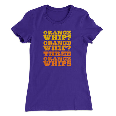 Three Orange Whips Women's T-Shirt Purple Rush | Funny Shirt from Famous In Real Life