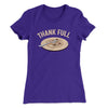 Thank Full Women's T-Shirt Purple Rush | Funny Shirt from Famous In Real Life