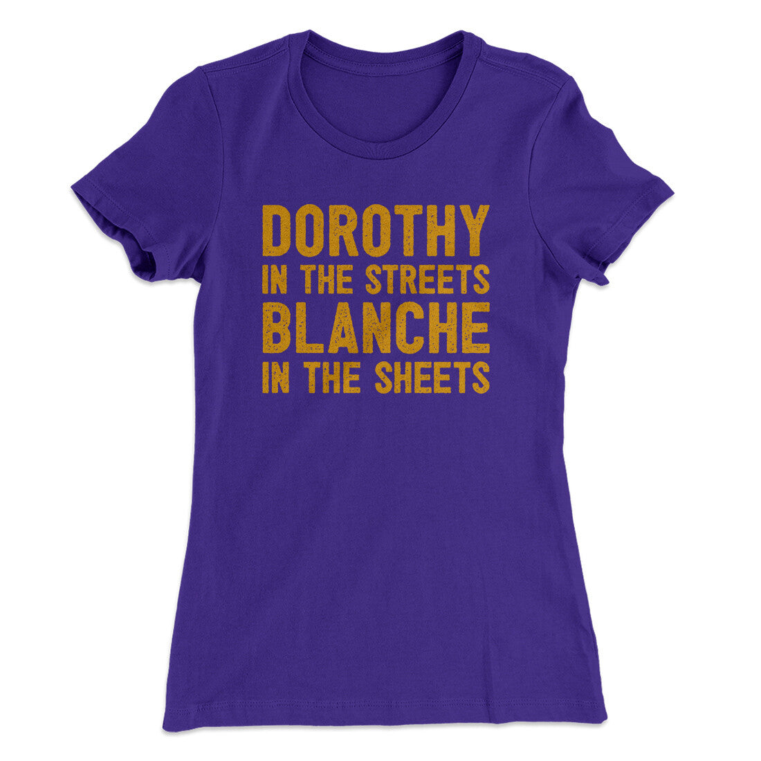 Dorothy In The Streets Blanche In The Sheets Women's T-Shirt | Funny Shirt from Famous In Real Life
