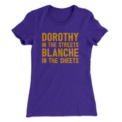 Dorothy In The Streets Blanche In The Sheets Women's T-Shirt Purple Rush | Funny Shirt from Famous In Real Life