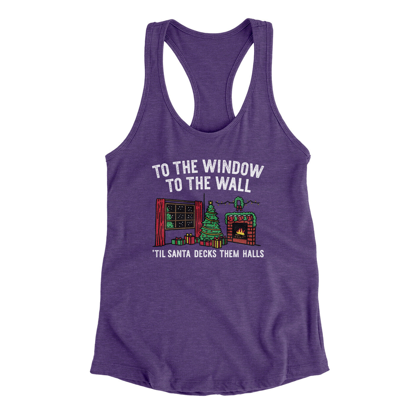To The Window, To The Wall, ’Til Santa Decks Them Halls Women's Racerback Tank Purple Rush | Funny Shirt from Famous In Real Life