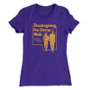 Thanksgiving Pre-Dinner Walk Funny Thanksgiving Women's T-Shirt Purple Rush | Funny Shirt from Famous In Real Life