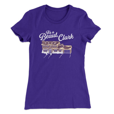 Its A Beaut Clark Women's T-Shirt Purple Rush | Funny Shirt from Famous In Real Life