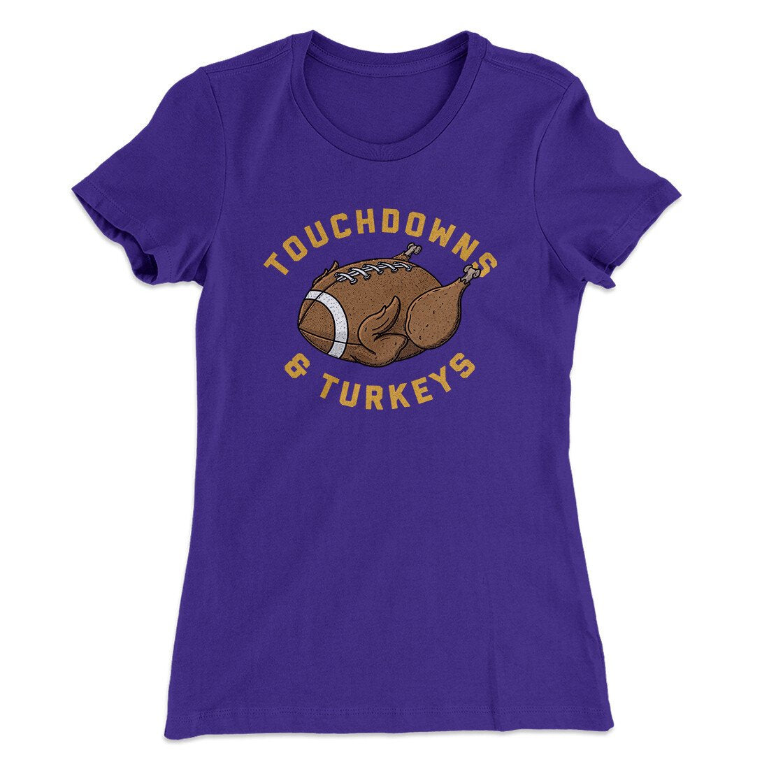 Touchdowns And Turkeys Funny Thanksgiving Women's T-Shirt | Funny Shirt from Famous In Real Life