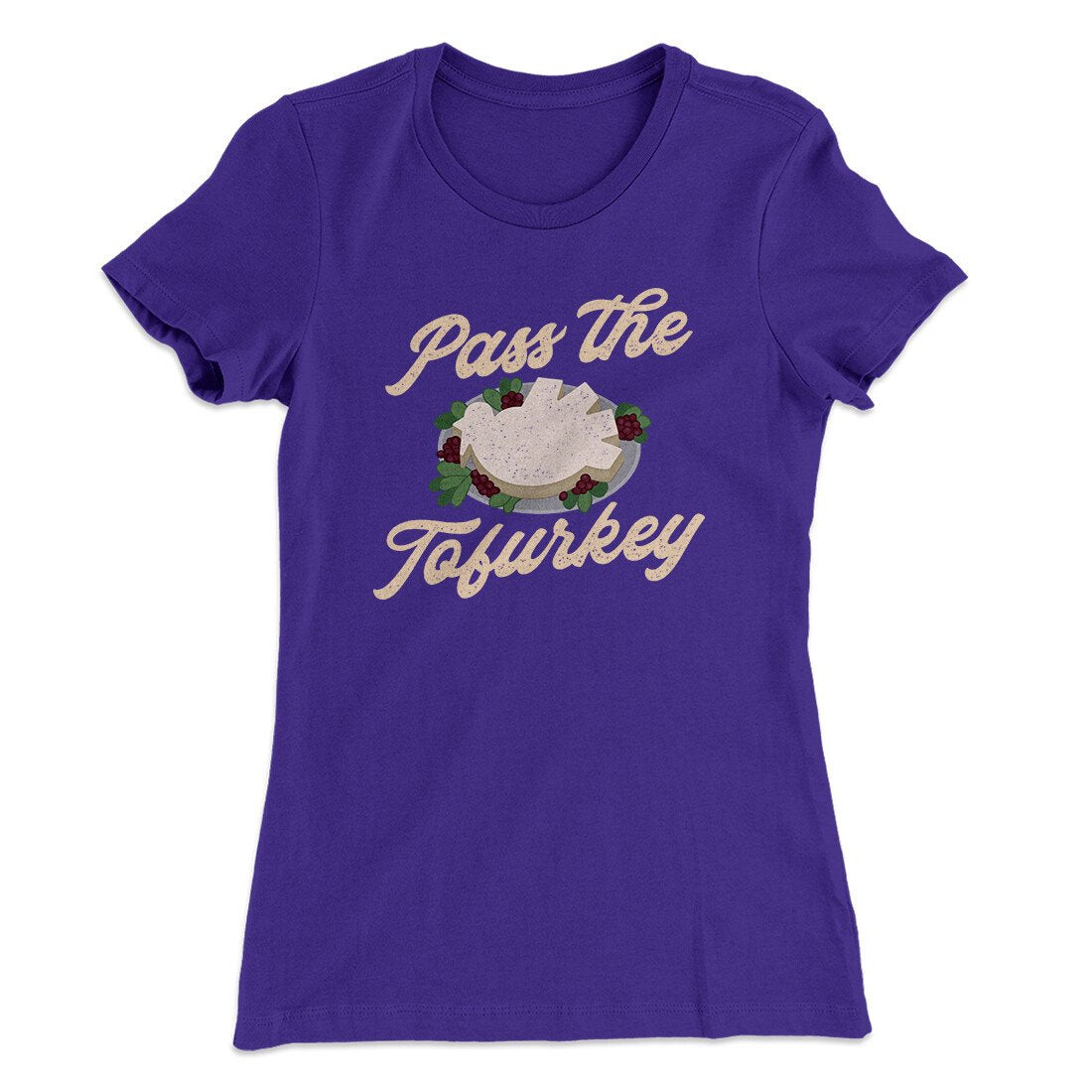 Pass The Tofurkey Funny Thanksgiving Women's T-Shirt | Funny Shirt from Famous In Real Life