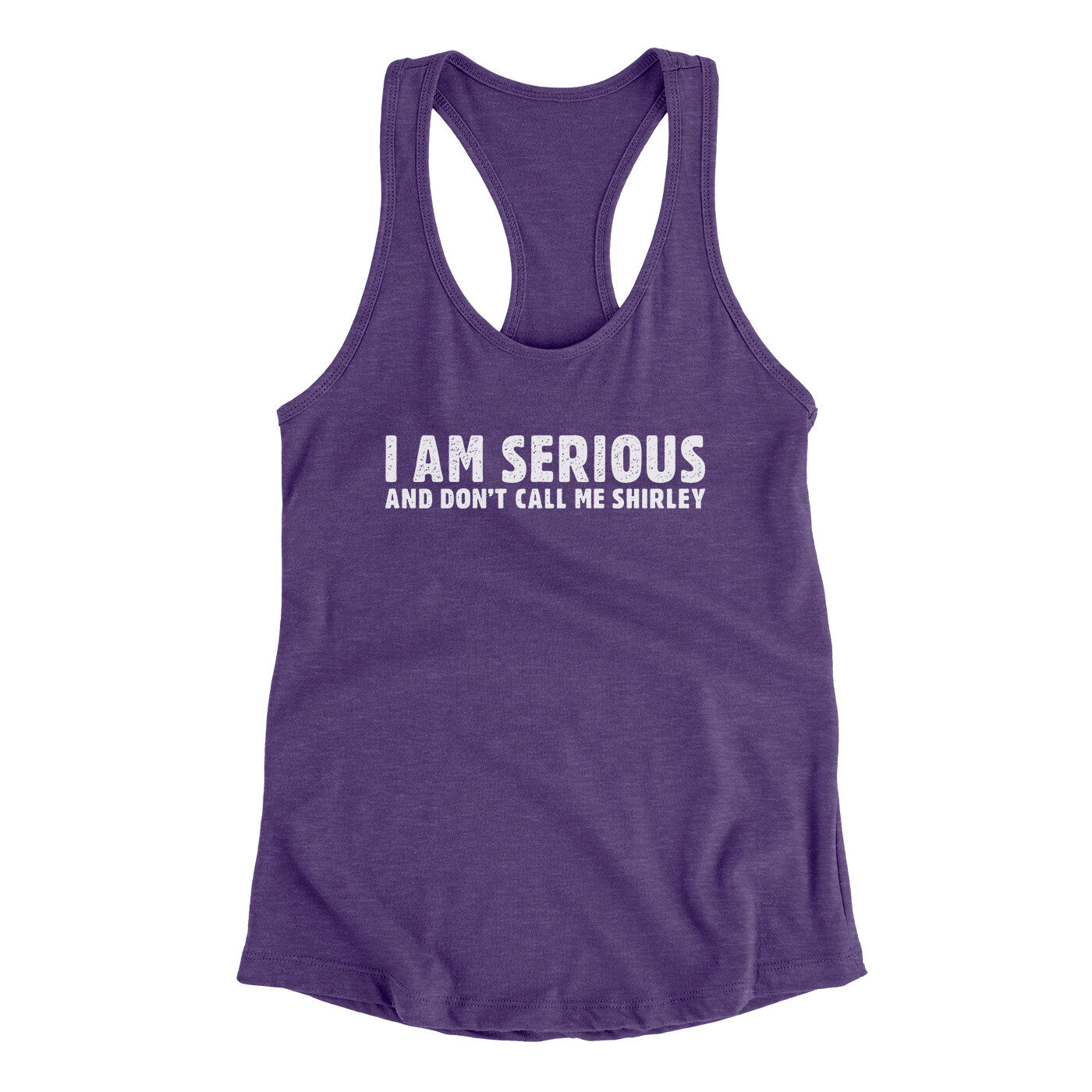 I Am Serious, And Don’t Call Me Shirley Women's Racerback Tank | Funny Shirt from Famous In Real Life