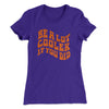 Be A Lot Cooler If You Did Women's T-Shirt Purple Rush | Funny Shirt from Famous In Real Life