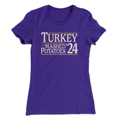 Turkey & Mashed Potatoes 2024 Funny Thanksgiving Women's T-Shirt Purple Rush | Funny Shirt from Famous In Real Life