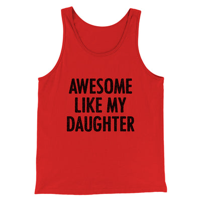 Awesome Like My Daughter Funny Men/Unisex Tank Top Red | Funny Shirt from Famous In Real Life