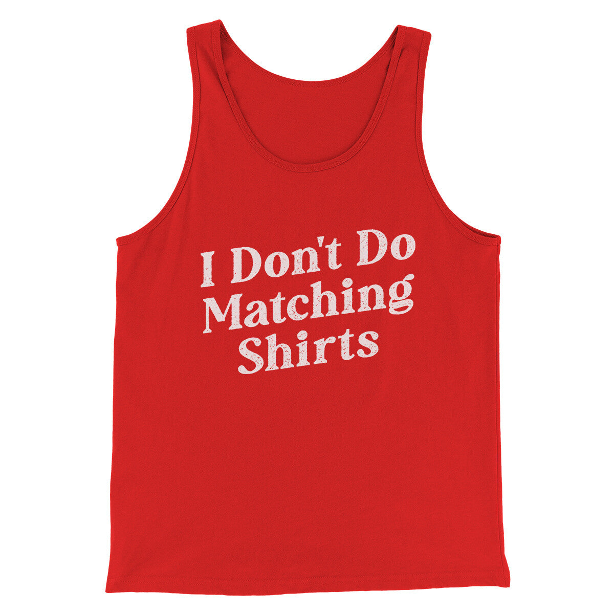 I Don't Do Matching Shirts, But I Do Funny Men/Unisex Tank Top | Funny Shirt from Famous In Real Life