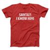 Santa I!? Know Him!! Funny Movie Men/Unisex T-Shirt Red | Funny Shirt from Famous In Real Life