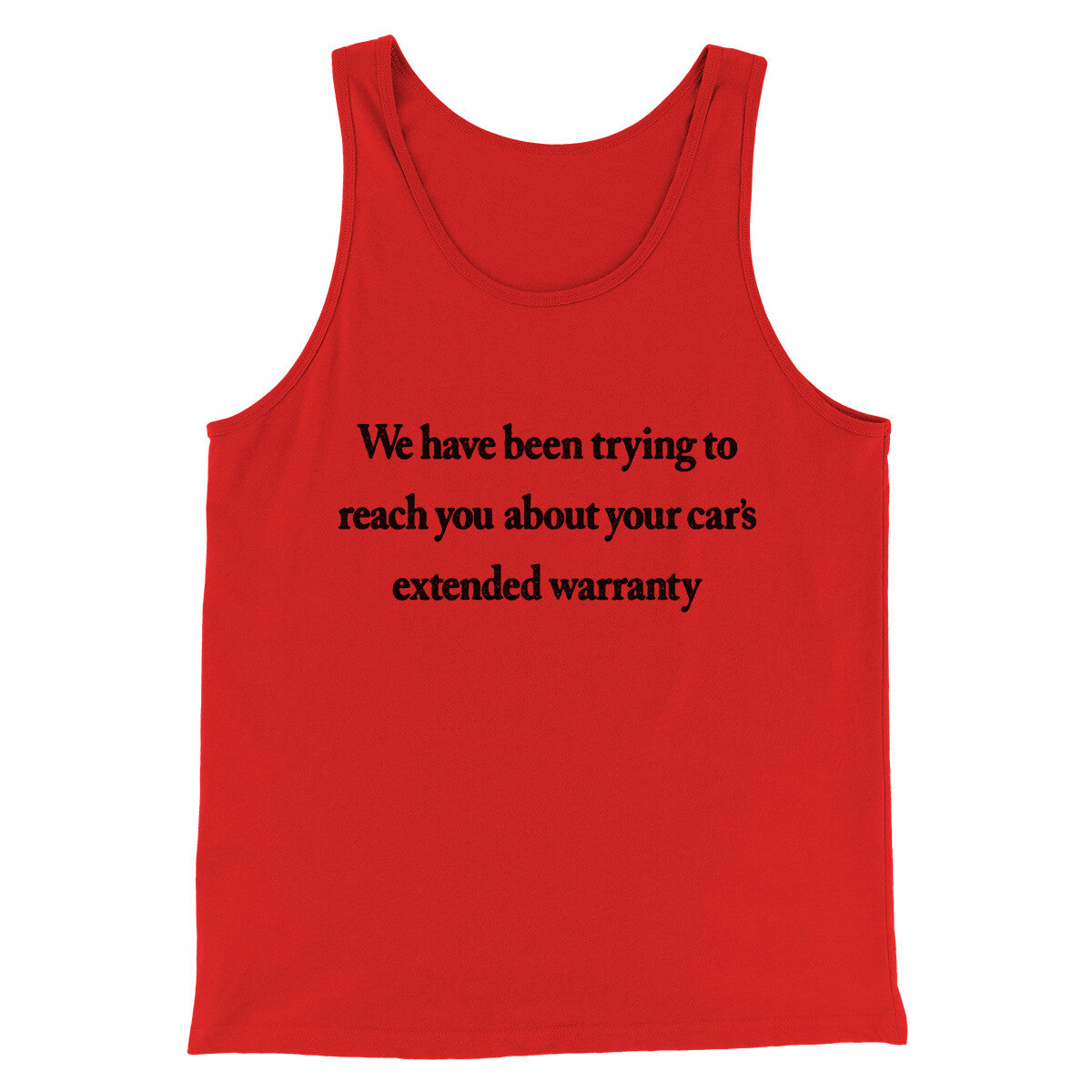 We Have Been Trying To Reach You About Car’s Extended Warranty Funny Men/Unisex Tank Top | Funny Shirt from Famous In Real Life